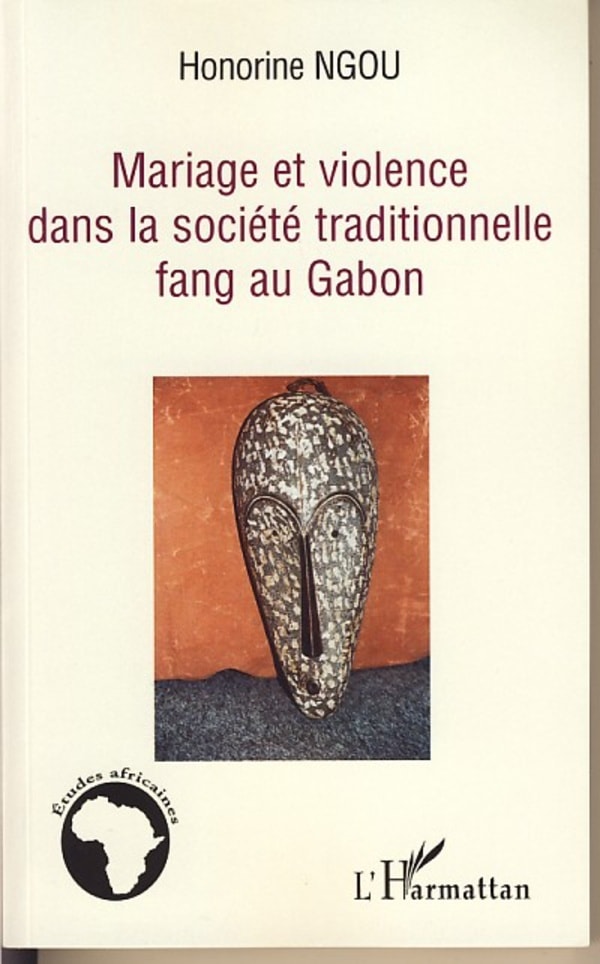 Honorine Ngou - Mariage et violence dans la société traditionnelle fang au Gabon