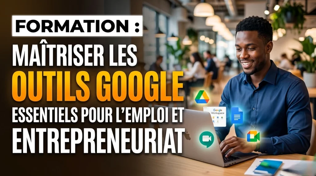Formation Outils Google essentiels pour l’entrepreneuriat